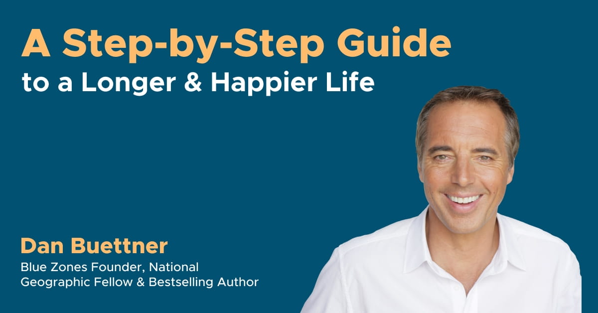 A Step-by-Step Guide to a Longer & Happier Life