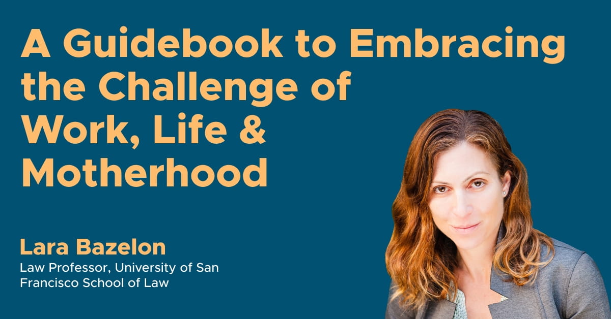 A Guidebook to Embracing the Challenge of Work, Life & Motherhood