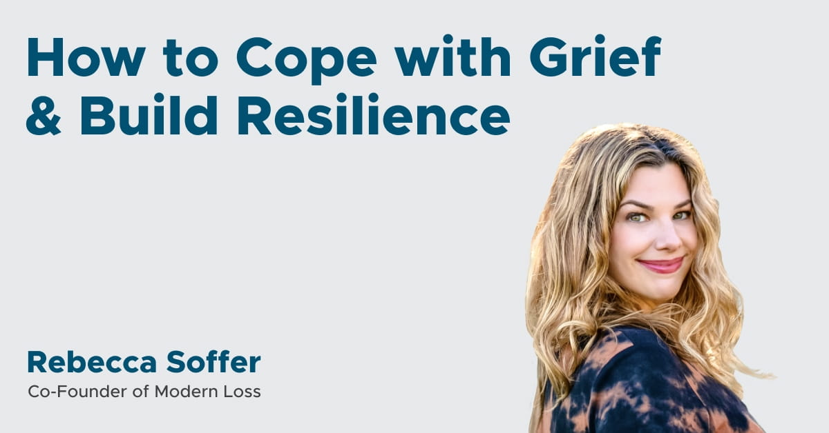 How to Cope with Grief & Build Resilience