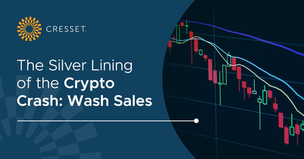 The Silver Lining of the Crypto Crash Wash Sales Cresset Capital