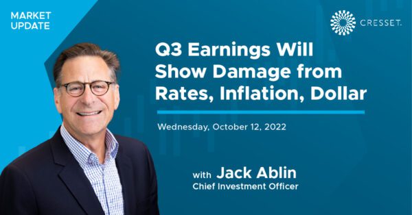 Market Update - Q3 Earnings will show Damage from Rates, Inflation, Dollar