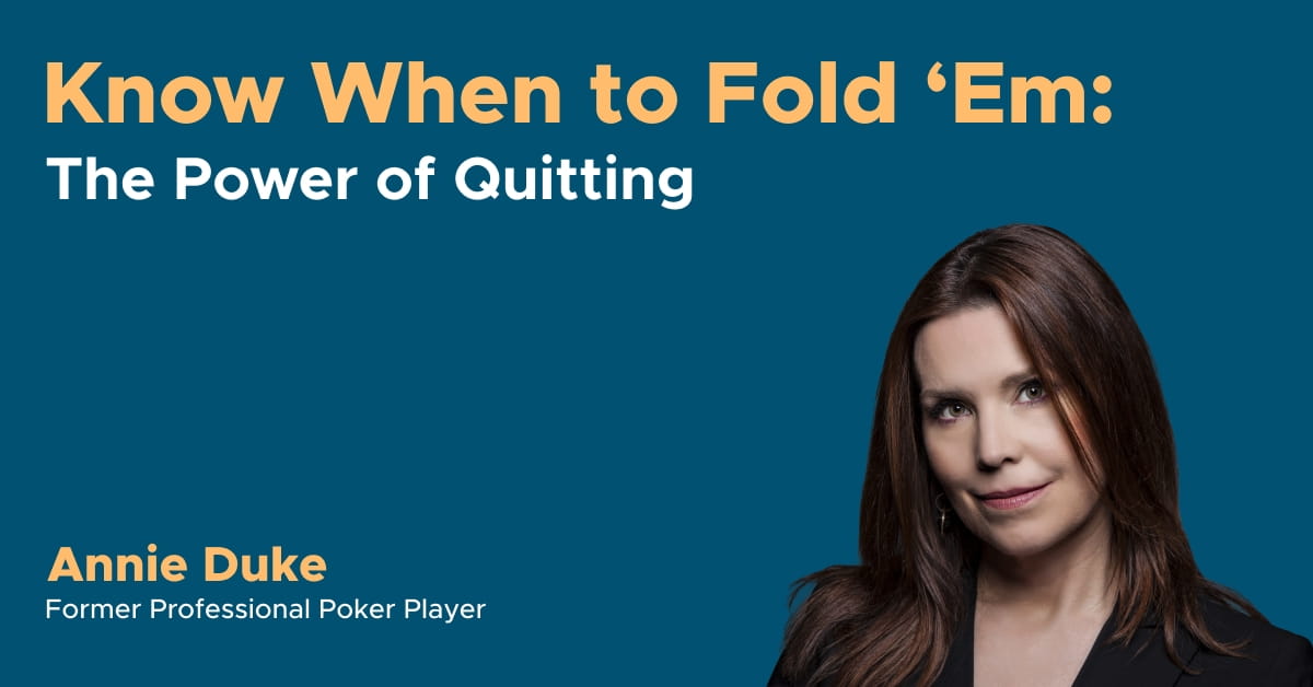Know When to Fold 'Em: The Power of Quitting