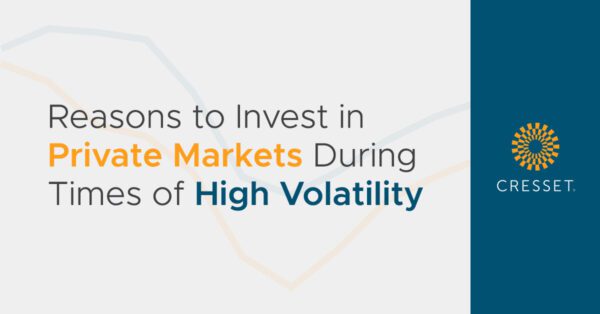 Reasons to Invest in Private Markets During Times of High Volatility