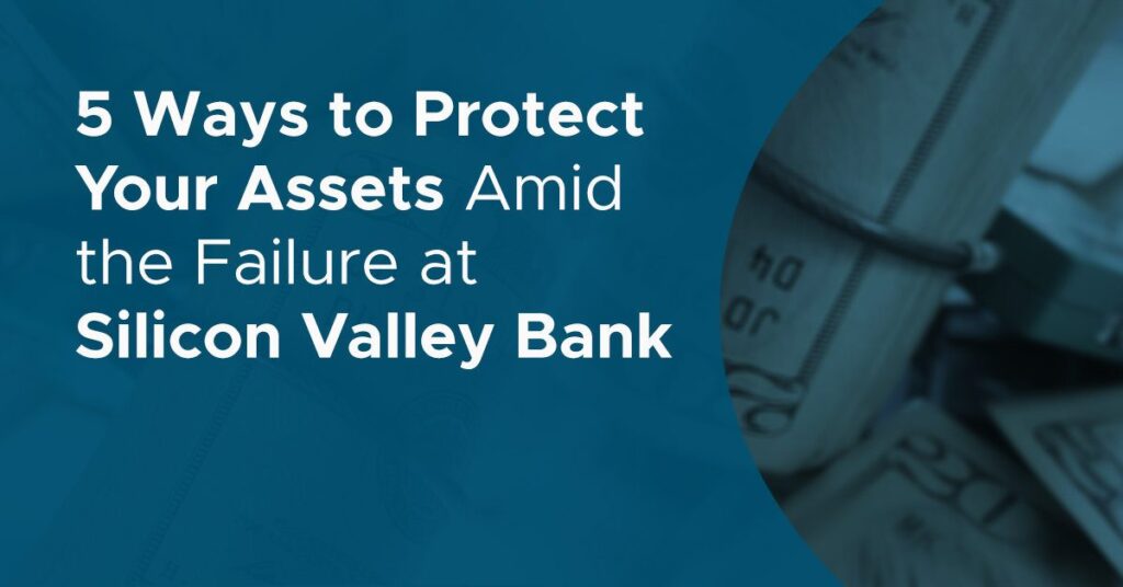 Five Ways to Protect Your Assets Amid The Failure At Silicon Valley Bank