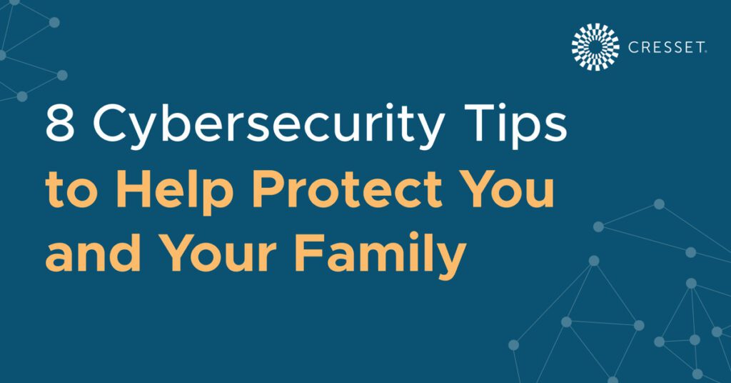 8 Cybersecurity Tips to Help Protect You and Your Family