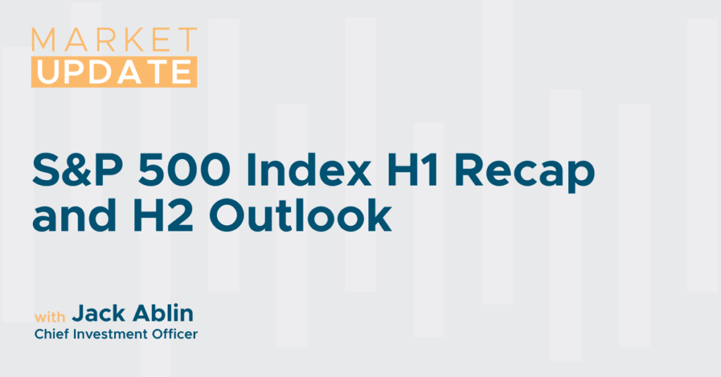S&P 500 Index H1 Recap and H2 Outlook