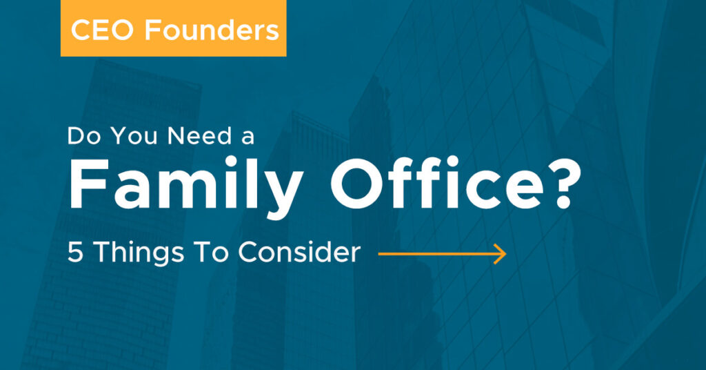 Do you need a family office? 5 things to consider