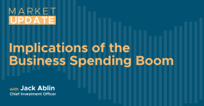 Market Update: Implications of the Business Spending Boom 