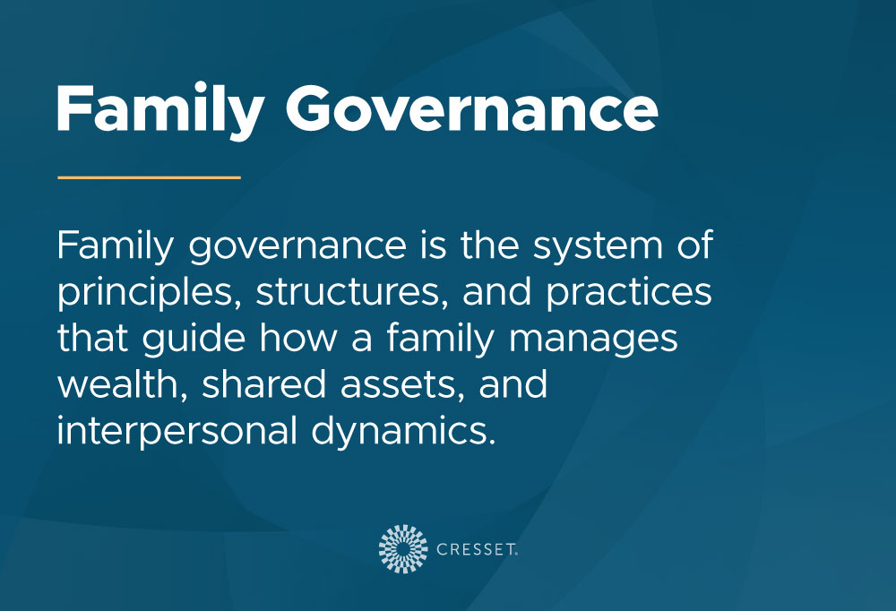 Family governance is the system of principles, structures, and practices that guide how a family manages wealth, shared assets, and interpersonal dynamics.