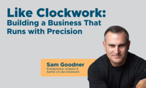Precision with Purpose: Leadership Lessons with Sam Goodner