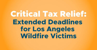 Extended Deadlines for Los Angeles Wildfire Victims