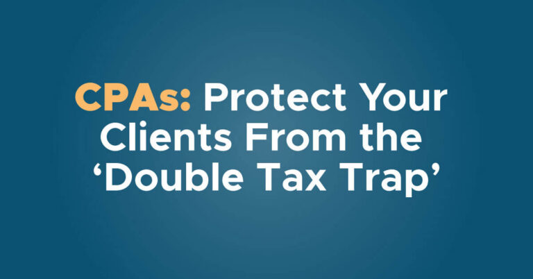 CPAs Protect Your Clients From the Double Tax Trap