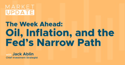 The Week Ahead: Oil, Inflation and the Fed’s Narrow Path