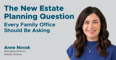 The New Estate Planning Question Every Family Office Should Be Asking Thumbnail Image