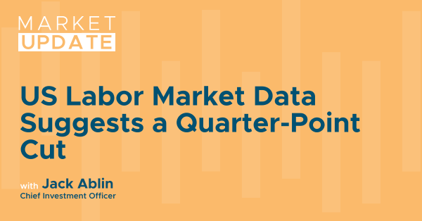 Market Update US Labor Market Data Suggests a Quarter-Point Cut