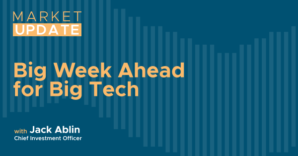 Market Update: Big Week Ahead of Big Tech