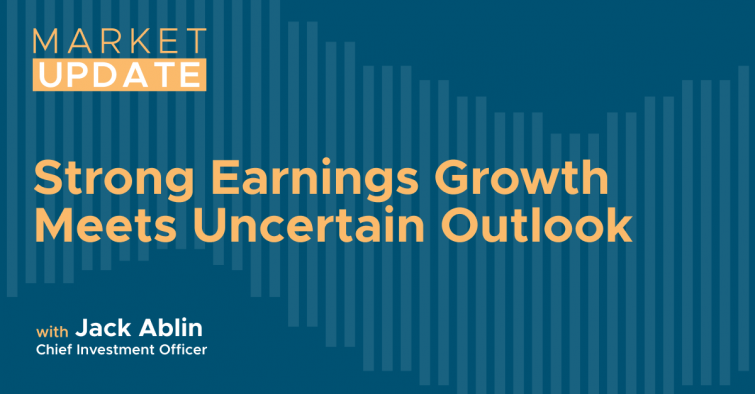Market Update: Strong Earnings Growth Meets Uncertain Outlook