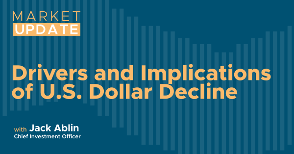 Market Update: Drivers and Implications of US Dollar Decline