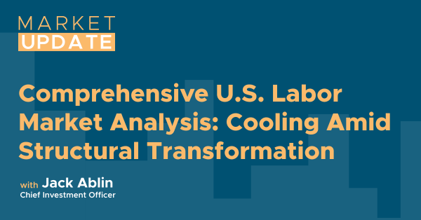 Market Update: Comprehensive U.S. Labor Market Analysis: Cooling Amid Structural Transformation