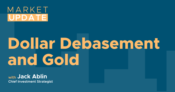 Dollar Debasement and Gold