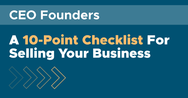 A 10-Point Checklist For Selling Your Business for CEO Founders