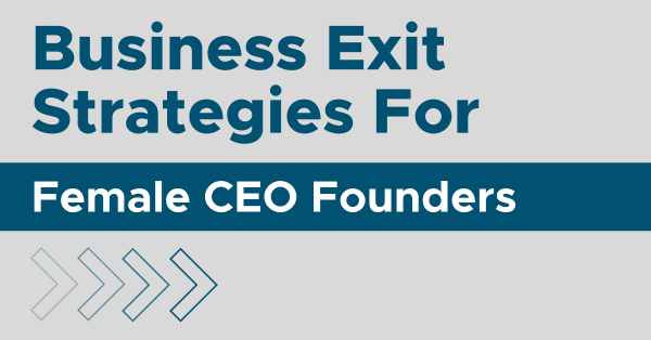 Business Exit Strategies For Female CEO Founders