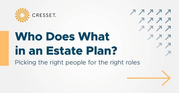 Who Does What in an Estate Plan?