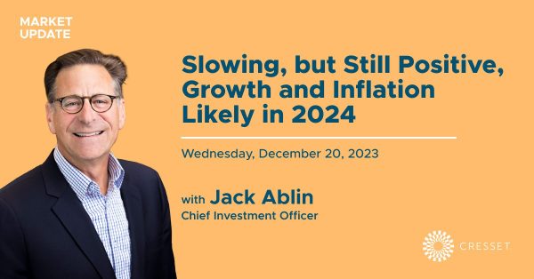 Slowing, but Still Positive, Growth and Inflation Likely in 2024