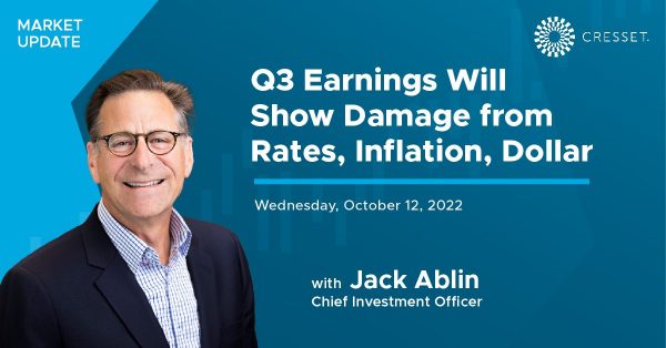 Market Update - Q3 Earnings will show Damage from Rates, Inflation, Dollar