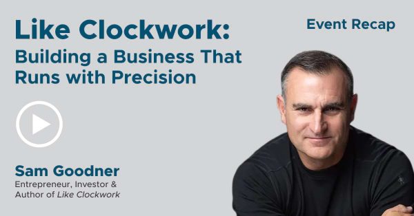 Sam Goodner: Entrepreneur, Investor & Author of Like Clockwork