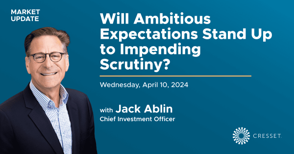 Will Ambitious Expectations Stand Up to Impending Scrutiny?